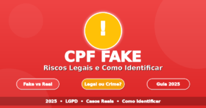 Guia CPF fake 2025 mostrando riscos legais, diferença entre fake e real, como identificar CPF falso e quando uso é crime ou seguro