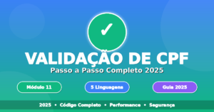 Guia validar CPF online 2025 mostrando validação gratuita passo a passo com algoritmo Módulo 11 e código em 5 linguagens